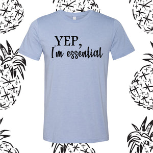YEP, I'm essential Tee